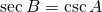 \sec B= \csc A