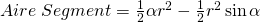 Aire\; Segment=\frac{1}{2}\alpha r^2-\frac{1}{2}r^2\sin\alpha