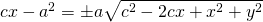 cx-a^{2}=\pm a\sqrt{c^{2}-2cx+x^{2}+y^{2}}