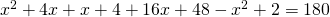 x^{2}+4x+x+4+16x+48-x^{2}+2=180