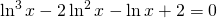 \ln^{3}x-2\ln^{2}x-\ln x+2=0