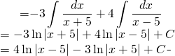 \begin{equation*} \begin{split} \displaystyle \int \frac{x+35}{x^{2}-25}\, dx }&={\displaystyle -3 \int  \frac{dx}{x+5}+ 4 \int  \frac{dx}{x-5}}\\ &={\displaystyle -3 \ln \left | x+5 \right |+4 \ln \left | x-5 \right |+C }\\ &= {\displaystyle 4 \ln \left | x-5 \right |-3 \ln \left | x+5 \right |+C } \end{split} \end{equation*}