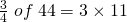 \frac{3}{4}\; of\;44=3 \times 11