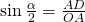 \sin\frac{\alpha}{2}=\frac{AD}{OA}