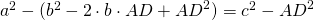 {a}^2-({b}^2-2 \cdot b \cdot AD+{AD}^2) ={c}^2-{AD}^2