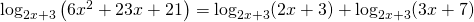 \log_{2x+3} \left (6x^2+23x+21 \right)= \log_{2x+3}(2x+3)+ \log_{2x+3}(3x+7)