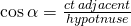 \cos \alpha=\frac{côté \; adjacent}{hypoténuse}