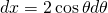 dx=2 \cos \theta d\theta