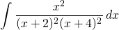 {\displaystyle \int \frac{x^{2}}{(x+2)^{2}(x+4)^{2}}\, dx }