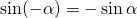 \sin (-\alpha)=-\sin \alpha