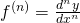 f^{(n)}=\frac{d^{n}y}{dx^{n}}