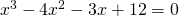 x^{3}-4x^{2}-3x+12=0