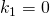 k_{1}=0