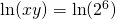 \ln(xy)=\ln(2^{6})