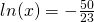 ln(x)=-\frac{50}{23}