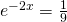 e^{-2x}=\frac{1}{9}