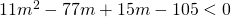 11m^2-77m+15m-105<0