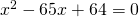 x^2-65x+64=0