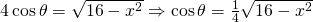 4\cos \theta=\sqrt{16-x^{2}}\Rightarrow \cos \theta=\frac{1}{4} \sqrt{16-x^{2}}