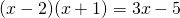 (x-2)(x+1)=3x-5