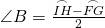 \angle B=\frac{\stackrel{\frown}{IH}-\stackrel{\frown}{FG}}{2}