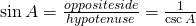 \sin A=\frac{opposite side}{hypotenuse}=\frac{1}{\csc A}