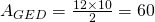 A_{GED}=\frac{12 \times 10}{2}=60