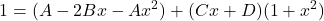 {\displaystyle 1=(A-2Bx-Ax^2)+(Cx+D)(1+x^2)}