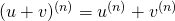 (u+v)^{(n)}=u^{(n)}+v^{(n)}