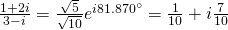 \frac{1+2i}{3-i}=\frac{\sqrt{5}}{\sqrt{10}}e^{i81.870^{\circ}}=\frac{1}{10}+i \frac{7}{10}