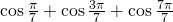 \cos \frac{\pi}{7}+\cos \frac{3\pi}{7}+\cos \frac{7\pi}{7}