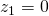 z_{1}=0