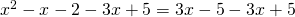 x^2-x-2-3x+5=3x-5-3x+5