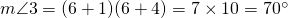 m \angle 3=(6+1)(6+4)=7 \times 10=70^{\circ}