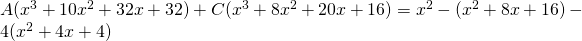 A(x^{3}+10x^{2}+32x+32)+C(x^{3}+8x^{2}+20x+16)=x^{2}-(x^{2}+8x+16)-4(x^{2}+4x+4)