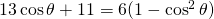 13\cos \theta +11=6(1-\cos^{2} \theta)