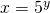 x=5^{y}