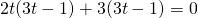 2t(3t-1)+3(3t-1)=0