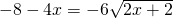 -8-4x=-6\sqrt{2x+2}