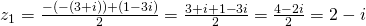 z_1=\frac{-(-(3+i))+(1-3i)}{2}=\frac{3+i+1-3i}{2}=\frac{4-2i}{2}=2-i