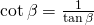 \cot \beta=\frac{1}{\tan \beta}