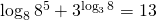 \log_{8}8^{5}+3^{\log_{3}8}=13