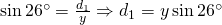 \sin 26^{\circ}=\frac{d_{1}}{y}\Rightarrow d_{1}=y\sin 26^{\circ}