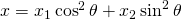 x=x_{1}\cos^{2} \theta+x_{2}\sin^{2} \theta