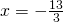 x= -\frac{13}{3}