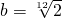 b=\sqrt[12]{2}