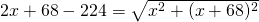 2x+68-224=\sqrt{x^2+(x+68)^2}