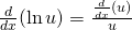 \frac{d}{dx}(\ln u)=\frac{\frac{d}{dx}(u)}{u}