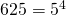 625=5^4