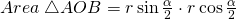 Area\;\triangle AOB=r\sin\frac{\alpha}{2}\cdot r\cos\frac{\alpha}{2}